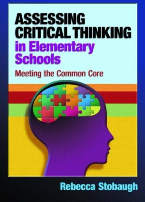 Assessing Critical Thinking in Elementary Schools av Rebecca (Western Kentucky University USA) Stobaugh