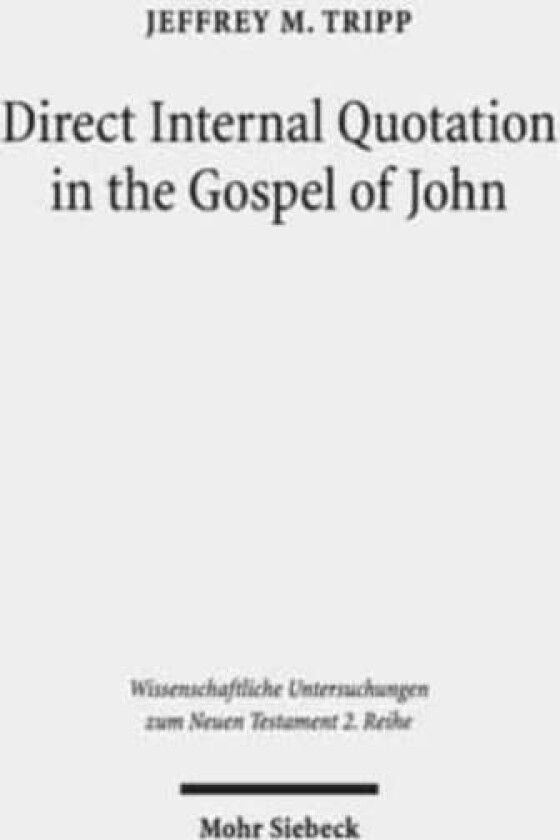 Direct Internal Quotation in the Gospel of John av Jeffrey M. Tripp