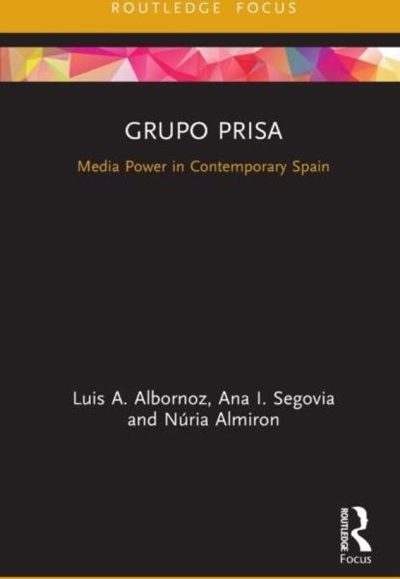 Grupo Prisa av Luis A. Albornoz, Ana Segovia, Nuria (Universitat Pompeu Fabra Spain) Almiron