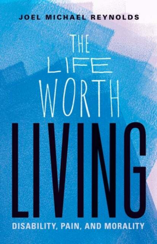 The Life Worth Living av Joel Michael Reynolds