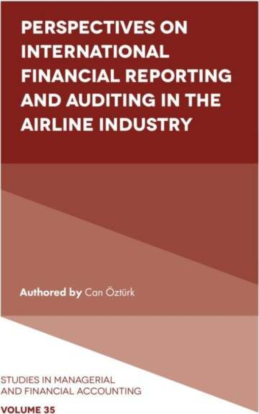 Perspectives on International Financial Reporting and Auditing in the Airline Industry av Can (Cankaya University Turkey) OEzturk