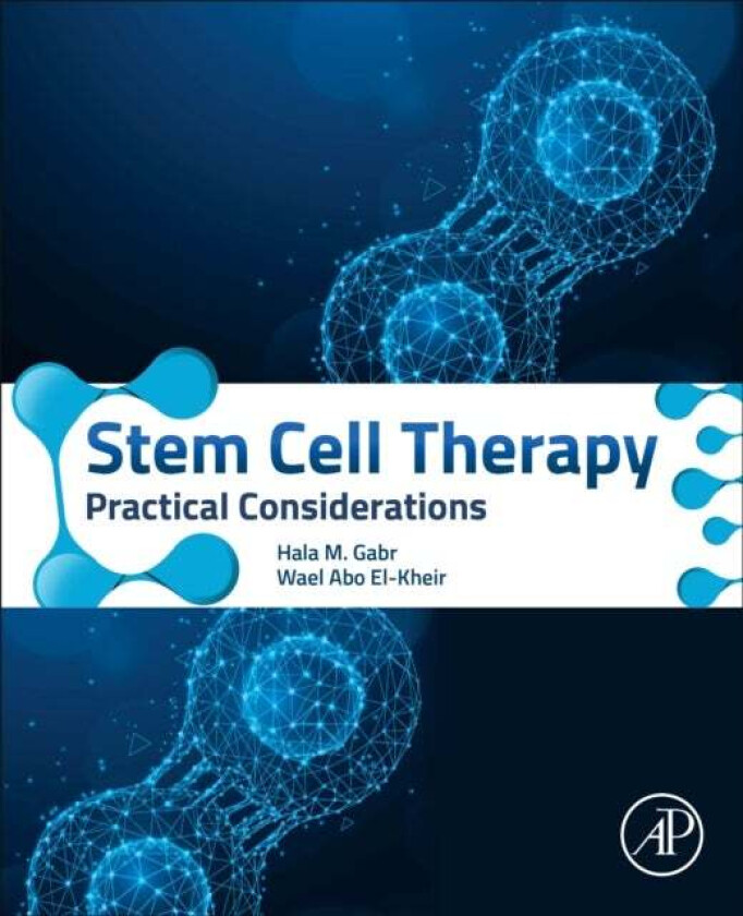 Stem Cell Therapy av Hala M. (Professor of Hematology Department of Clinical Pathology Cairo University Egypt) Gabr, Wael Abo (Vice President Founder
