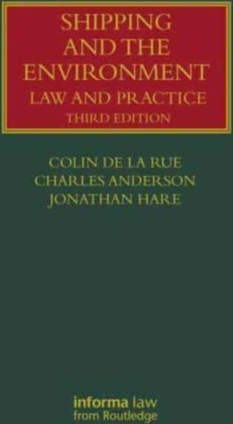 Shipping and the Environment av Colin de la Rue, Charles (Assuranceforeningen Skuld Norway Anderson, USA) Colombia Law School, Jonathan Hare