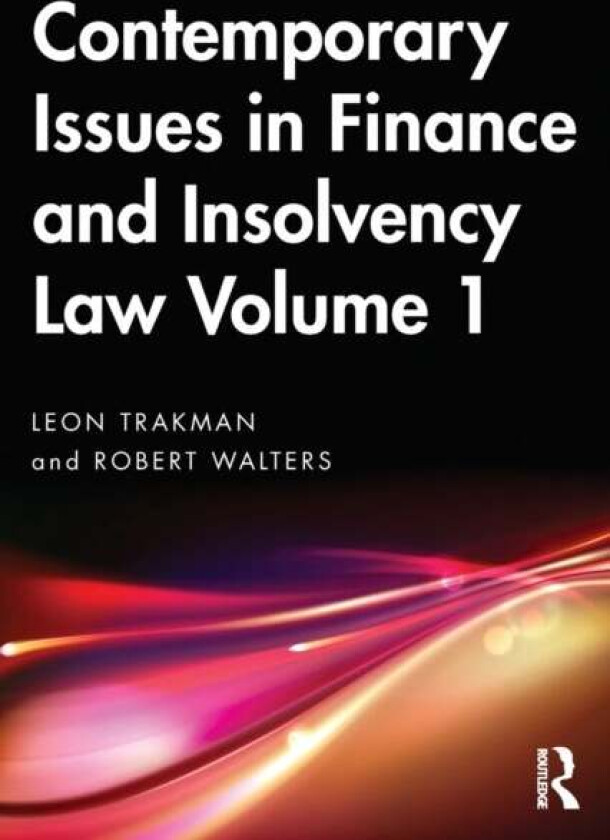 Contemporary Issues in Finance and Insolvency Law Volume 1 av Leon (UNSW Sydney Australia) Trakman, Robert (Victoria University Australia) Walters