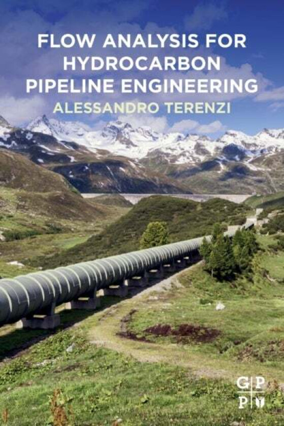 Flow Analysis for Hydrocarbon Pipeline Engineering av Alessandro (Flow Assurance Lead Italy) Terenzi