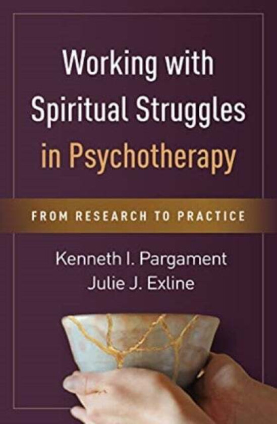 Working with Spiritual Struggles in Psychotherapy av Kenneth I. Pargament, Julie J. Exline