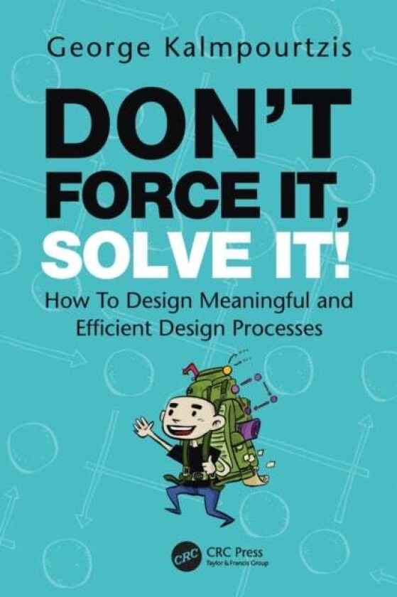 Don¿t Force It, Solve It! av George Kalmpourtzis