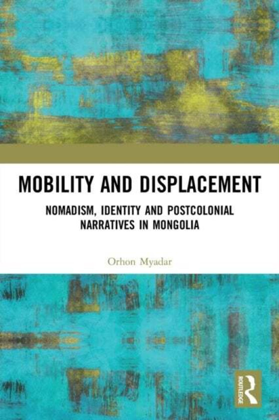 Mobility and Displacement av Orhon Myadar