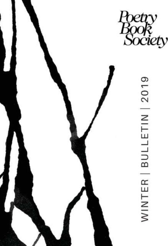 POETRY BOOK SOCIETY WINTER 2019 BULLETIN