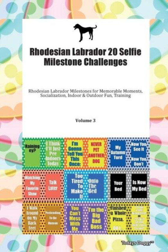 Rhodesian Labrador 20 Selfie Milestone Challenges Rhodesian Labrador Milestones for Memorable Moment av Doggy Todays Doggy