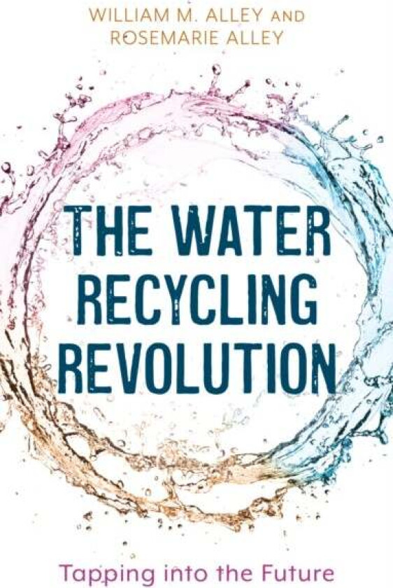 The Water Recycling Revolution av William M. Alley, Rosemarie Alley