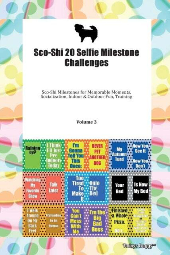 Sco-Shi 20 Selfie Milestone Challenges Sco-Shi Milestones for Memorable Moments, Socialization, Indo av Doggy Todays Doggy