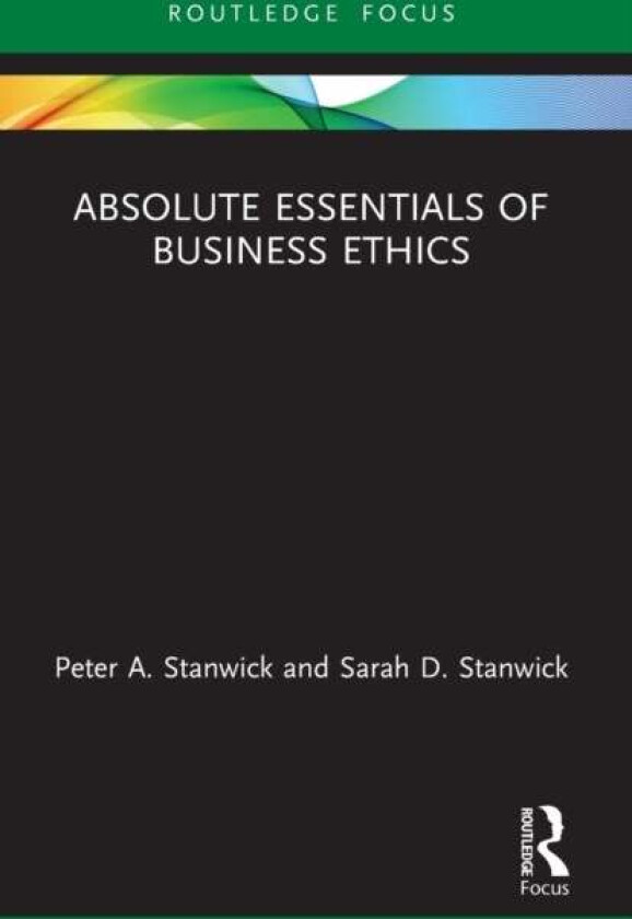Absolute Essentials of Business Ethics av Peter Stanwick, Sarah Stanwick