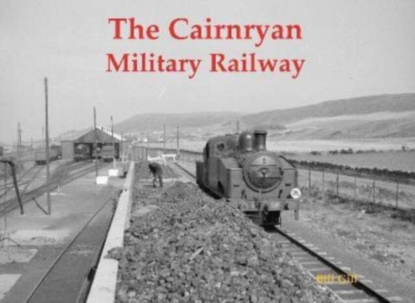 The Cairnryan Military Railway av Bill Gill