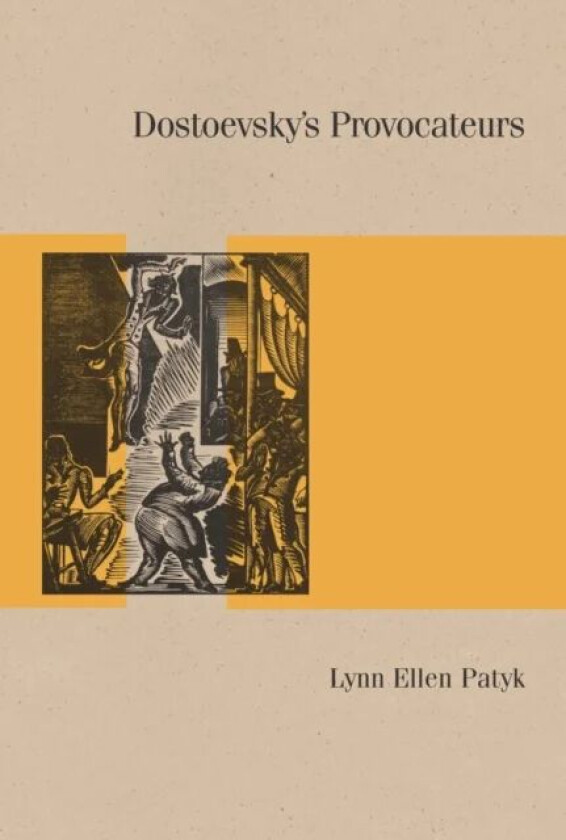 Dostoevsky's Provocateurs av Lynn Ellen Patyk