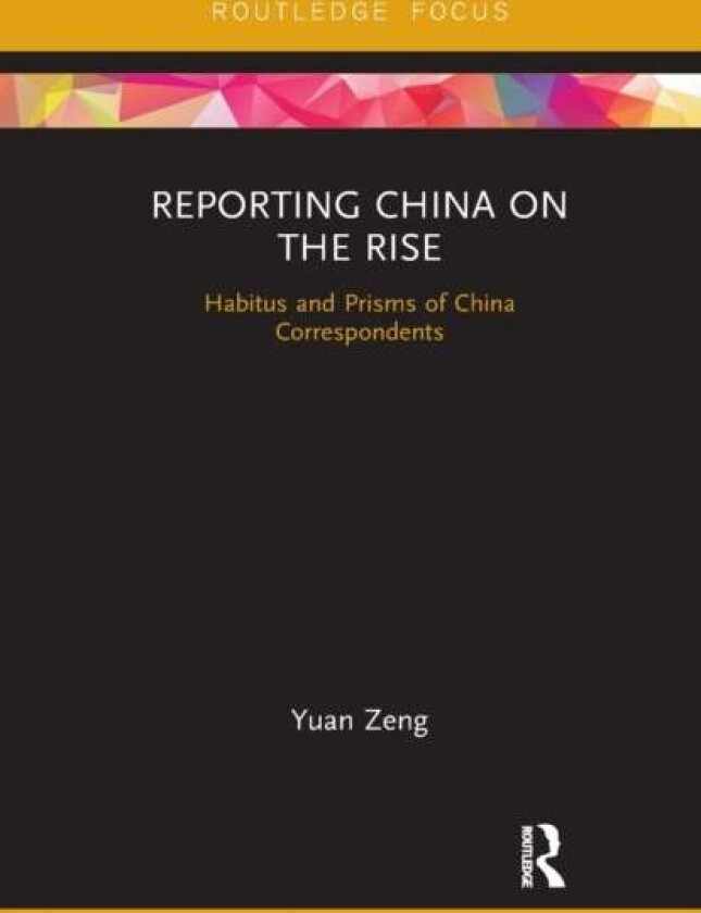 Reporting China on the Rise av Yuan Zeng