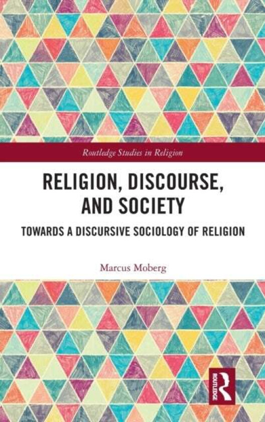 Religion, Discourse, and Society av Marcus (Abo Akademi University Finland) Moberg