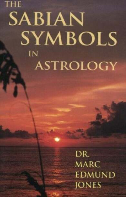 Sabian Symbols in Astrology av Dr Marc Edmund Jones