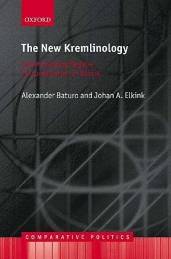The New Kremlinology av Alexander (Associate Professor of Government Associate Professor of Government Dublin City University) Baturo, Jos (Associate