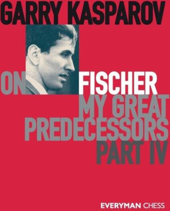 Garry Kasparov on My Great Predecessors, Part Four av Garry Kasparov