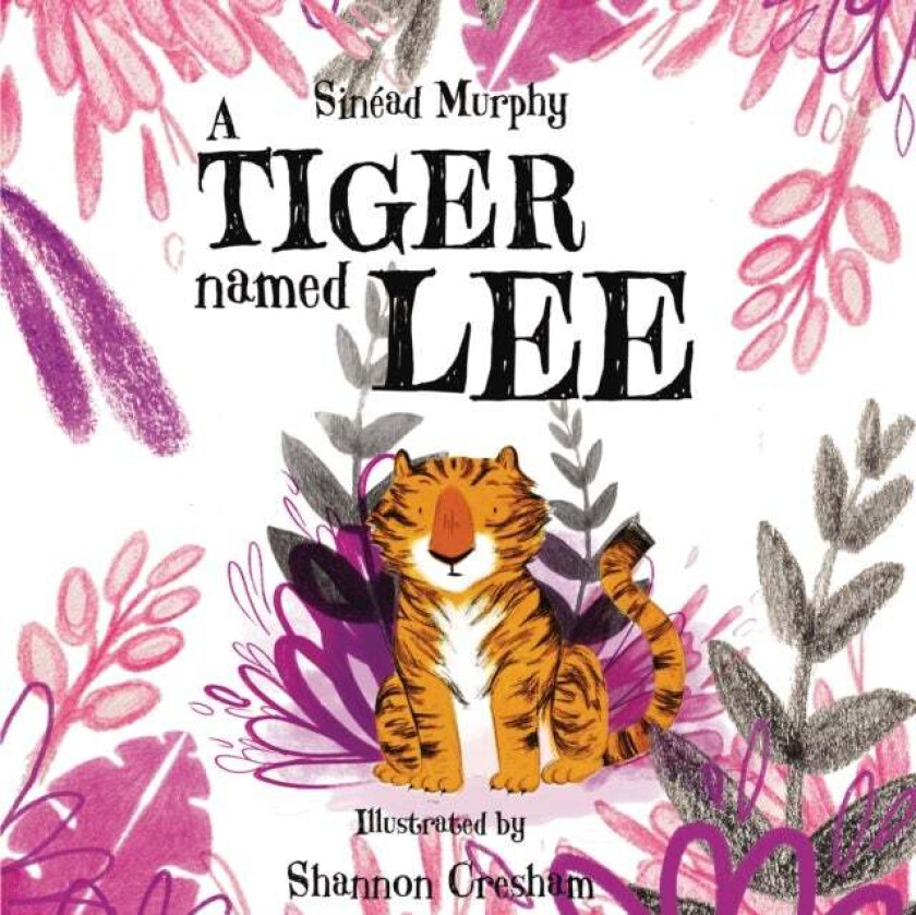A Tiger Named Lee av Sinead Murphy