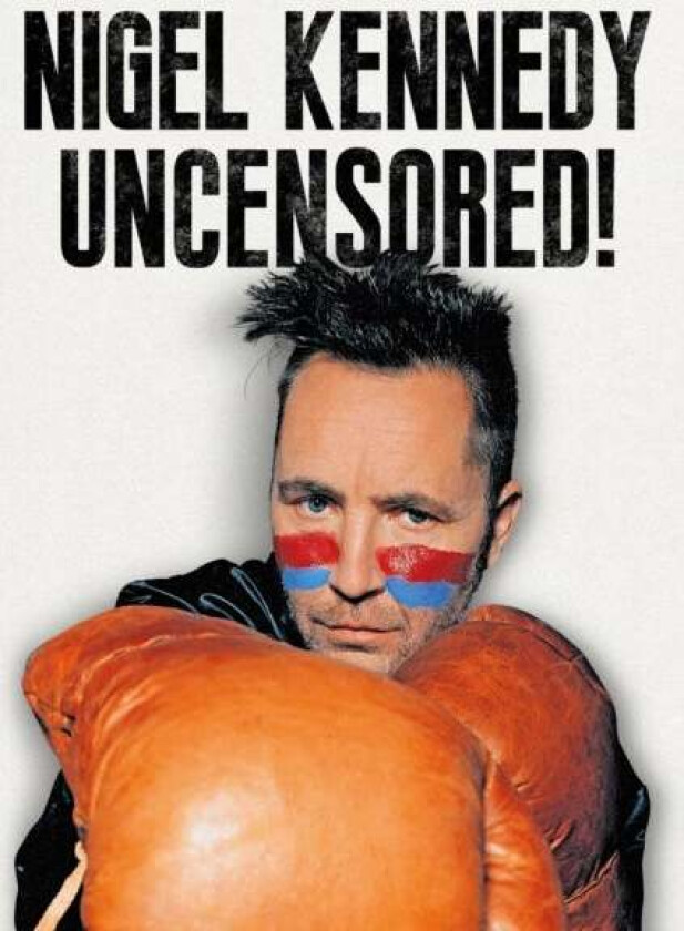 Nigel Kennedy Uncensored! av Nigel Kennedy