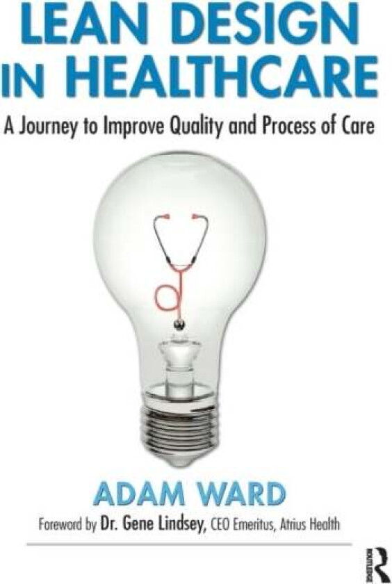 Lean Design in Healthcare av Adam (Royal London Homeopathic Hospital London UK) Ward
