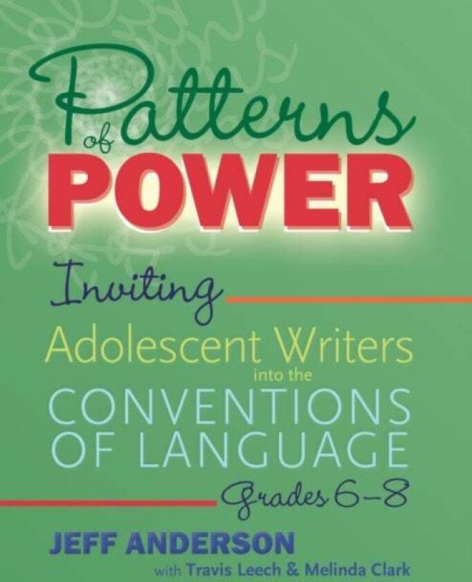 Patterns of Power, Grades 6¿8 av Jeff Anderson, Travis Leech, Melinda Clark