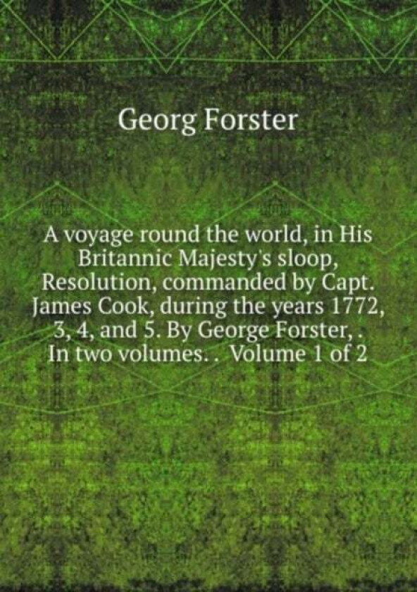 A voyage round the world, av George Forster