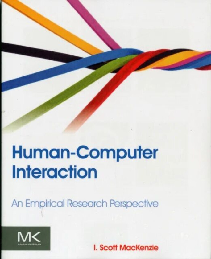 Human-Computer Interaction av I. Scott (Associate Professor of Computer Science and Engineering at York University Toronto Ontario Canada) MacKenzie