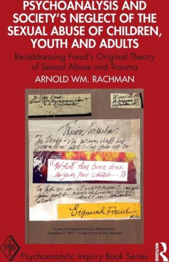 Psychoanalysis and Society's Neglect of the Sexual Abuse of Children, Youth and Adults av Arnold Rachman
