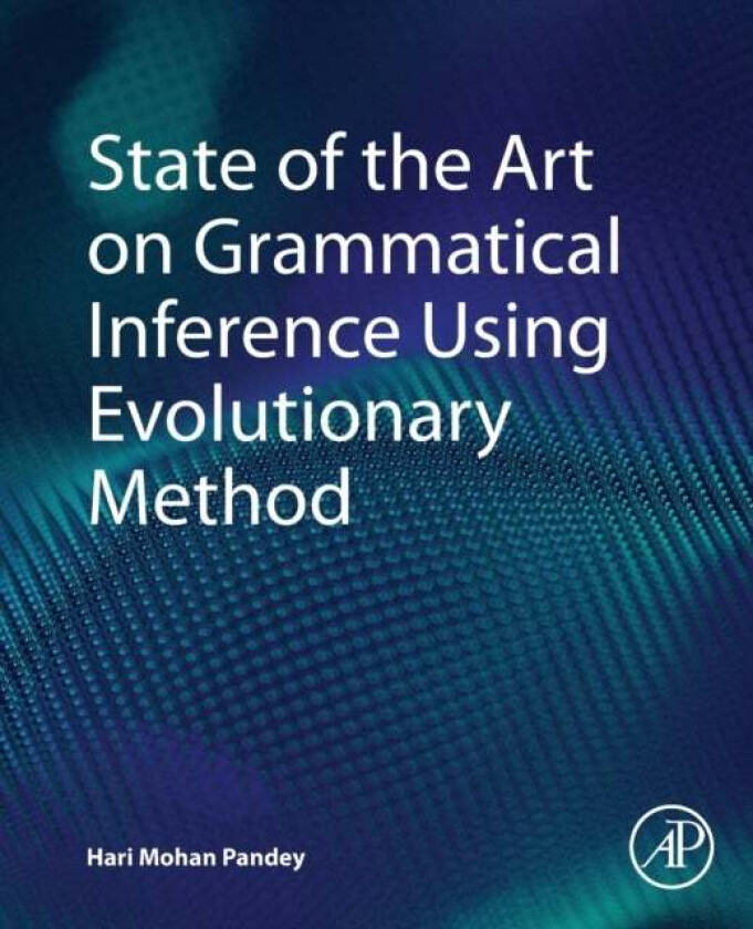 State of the Art on Grammatical Inference Using Evolutionary Method av Hari Mohan (Lecturer Edge Hill University Lancashire UK) Pandey