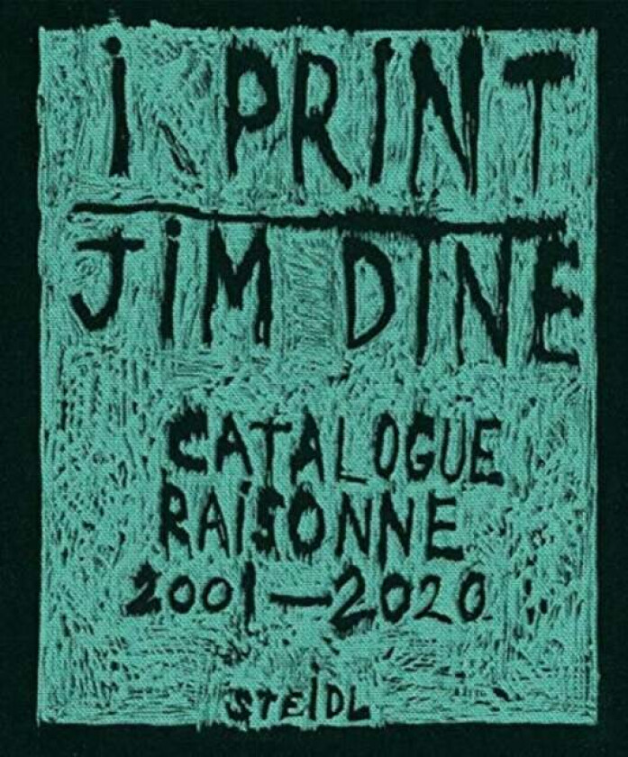 Jim Dine: I print. Catalogue Raisonne of Prints, 2001-2020 av Jim Dine