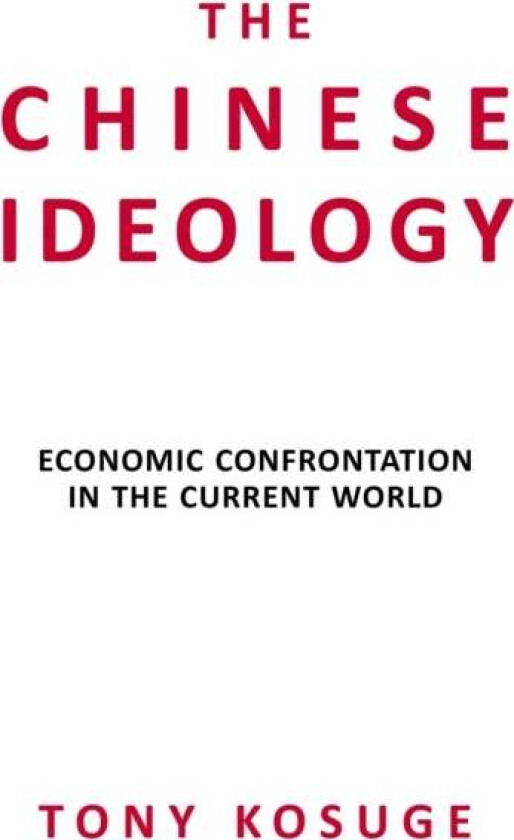 The Chinese Ideology av Tony Kosuge