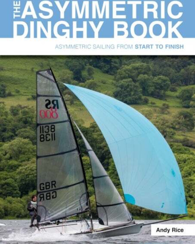 The Asymmetric Dinghy Book av Andy Rice