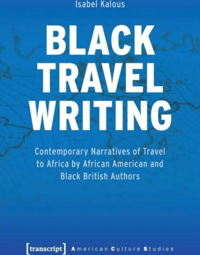 Black Travel Writing av Isabel Kalous