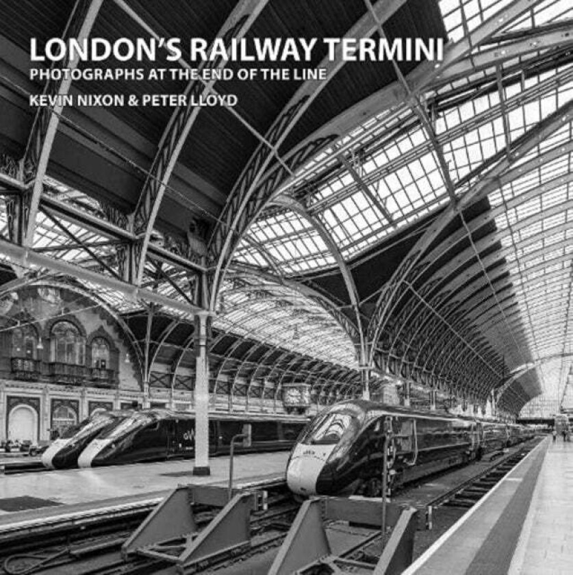 London's Railway Termini av Kevin Nixon Peter Lloyd