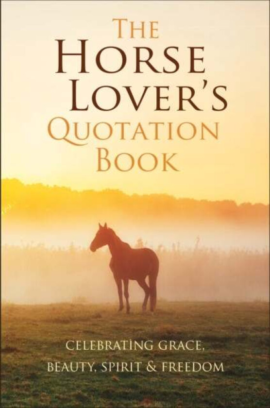 The Horse Lover's Quotation Book av Jackie Corley