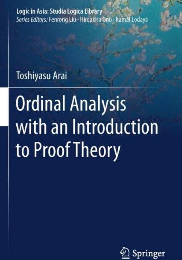 Ordinal Analysis with an Introduction to Proof Theory av Toshiyasu Arai