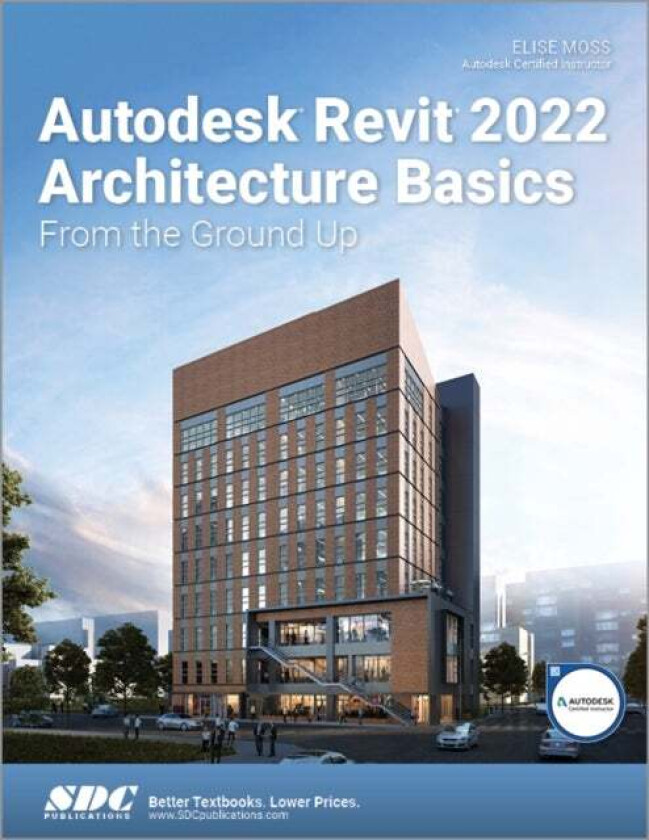 Autodesk Revit 2022 Architecture Basics av Elise Moss