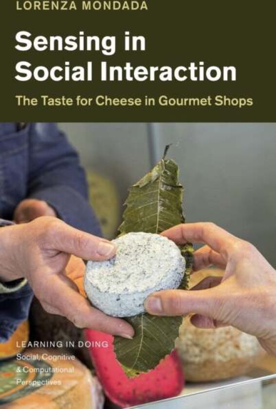 Sensing in Social Interaction av Lorenza (Universitat Basel Switzerland) Mondada