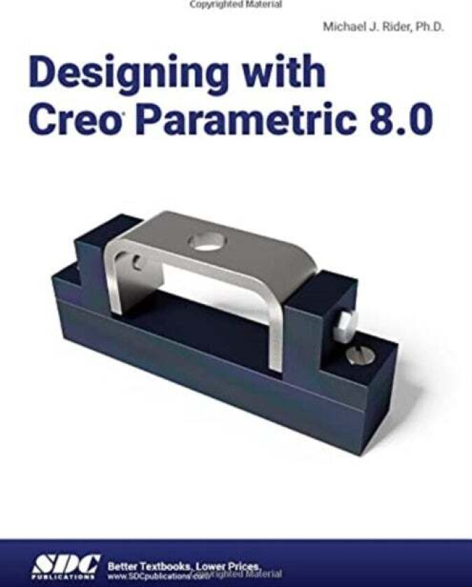 Designing with Creo Parametric 8.0 av Michael J. Rider