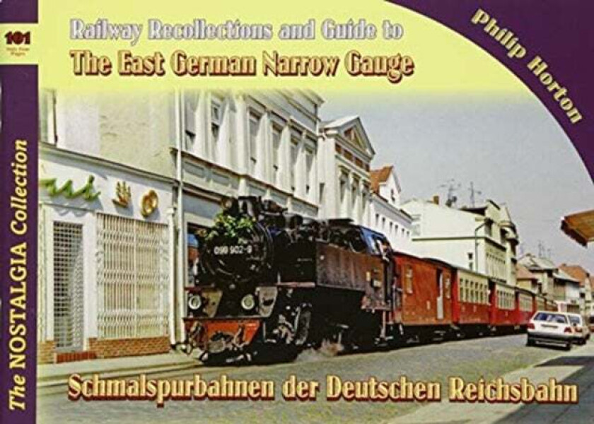 Vol 101 Railways & Recollections 101 The East German Narrow Gauge av Horton P