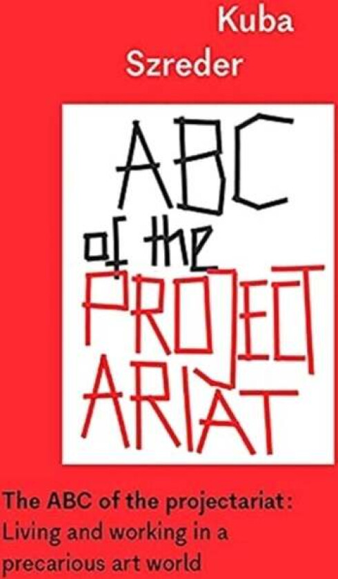 The ABC of the Projectariat av Kuba Szreder
