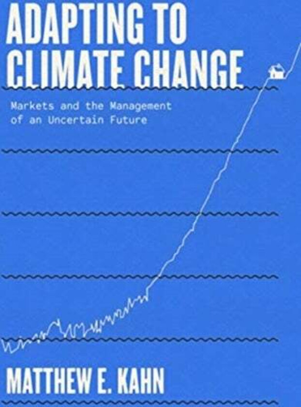 Adapting to Climate Change av Matthew E. Kahn