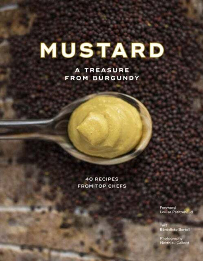 Mustard: A Treasure from Burgundy av Benedicte Bortoli