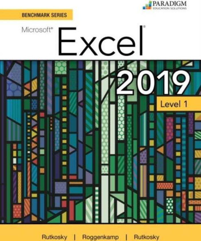 Benchmark Series: Microsoft Excel 2019 Level 1 av Nita Rutkosky, Denise Seguin, Audrey Roggenkamp, Ian Rutkosky