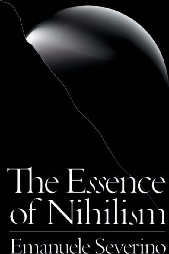 The Essence of Nihilism av Emanuele Severino