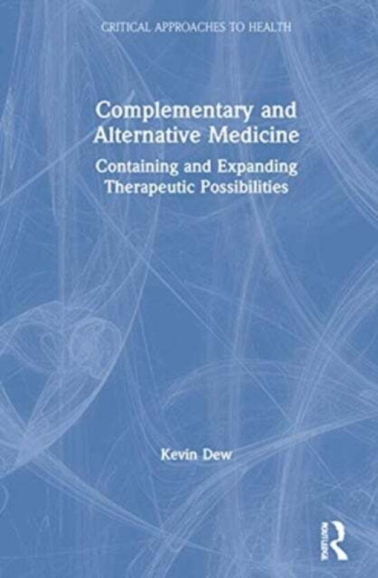 Complementary and Alternative Medicine av Kevin Dew
