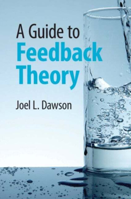 A Guide to Feedback Theory av Joel L. (TalkingHeads Wireless Inc.) Dawson